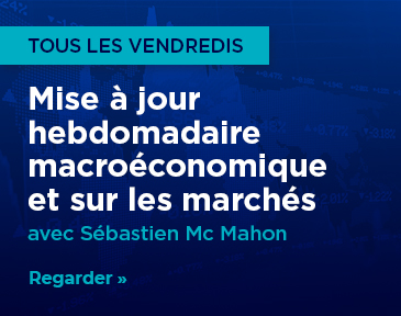 Les points de vue et les perspectives sur le paysage macroéconomique avec Sébastien Mc Mahon, économiste sénior et gestionnaire de portefeuille.