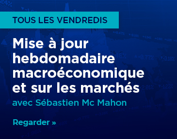 Mise à jour hebdomadaire macroéconomique et sur les marchés