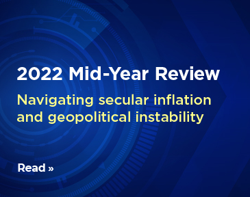 Read our 2022 mid-year review to find out how our portfolio managers are positioning their funds for today’s high-inflation, geopolitically unstable environment.
